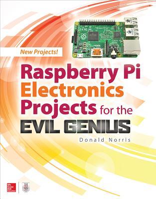 Raspberry Pi Electronics Projects for the Evil Genius (Paperback)