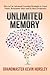 Unlimited Memory: How to Use Advanced Learning Strategies to Learn Faster, Remember More and be More Productive