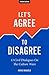 Let's Agree To Disagree: 13 Civil Dialogues On The Culture Wars