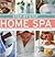 Step-by-Step Home Spa: Do-It-Yourself Beauty Treatments For Total Well-Being - With 70 Photographs
