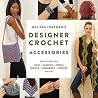 Melissa Leapman's Designer Crochet: Accessories: Fresh new designs for hats, scarves, cowls, shawls, handbags, jewelry, and more