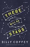 There Will Be Stars by Billy Coffey