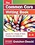 The Common Core Writing Book, 6-8 by Gretchen Owocki