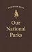 Our National Parks Quotation Book (Quotations of Great Americans)