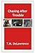 Chasing After Trouble (A Derek Chase Action-Adventure Mystery)