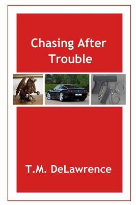 Chasing After Trouble (A Derek Chase Action-Adventure Mystery)