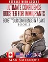 Ultimate Confidence Booster for Immigrants: Boost Your Confidence in 7 Days
