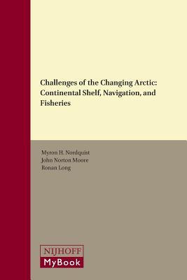 Challenges of the Changing Arctic: Continental Shelf, Navigation, and Fisheries (Center for Oceans Law and Policy, 19)