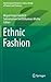 Ethnic Fashion (Environmental Footprints and Eco-design of Products and Processes)