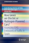 How Green are Electric or Hydrogen-Powered Cars?: Assessing GHG Emissions of Traffic in Spain (SpringerBriefs in Energy) How Green are Electric or Hydrogen-Powered Cars?: Assessing GHG Emissions of Traffic in Spain (SpringerBriefs in Energy)