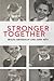 Stronger Together (The Azrieli Series of Holocaust Survivor Memoirs, 40)
