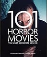 101 Horror Movies You Must See Before You Die by Steven Jay Schneider