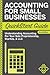 Accounting: For Small Businesses QuickStart Guide - Understanding Accounting For Your Sole Proprietorship, Startup, & LLC