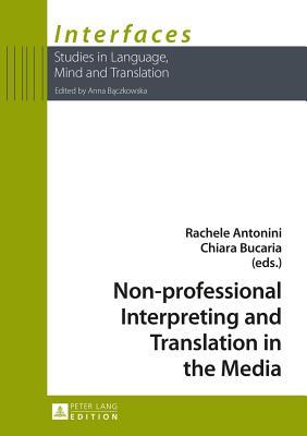 Non-professional Interpreting and Translation in the Media (Interfaces)