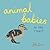 Animal Babies in the River! by Julia Groves
