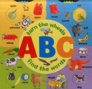 Turn the Wheels: ABC: Turn The Wheels; Find The Words (Board Book)