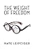 The Weight of Freedom (The ...
