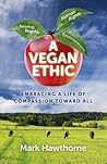 A Vegan Ethic by Mark Hawthorne