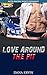 Love Around the Pit