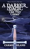 A Darker Magic This Way Comes by Carmel Niland