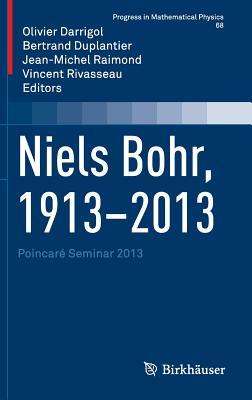 Niels Bohr, 1913-2013: Poincaré Seminar 2013 (Progress in Mathematical Physics, 68)