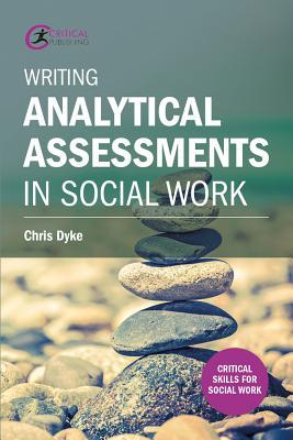 Writing Analytical Assessments in Social Work (Critical Skills for Social Work)
