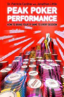 Peak Poker Performance: how to bring your 'A' game to every session (Paperback)