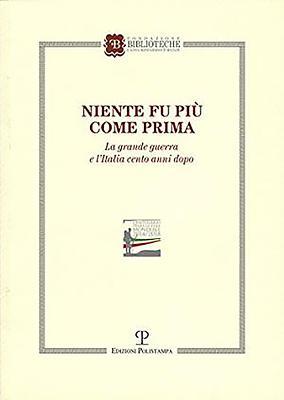 Niente fu più come prima: La grande guerra e l’Italia cento anni dopo