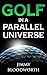 Golf In A Parallel Universe