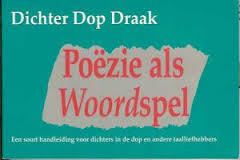 Dichter Dop Draak : Poëzie als woordspel (Paperback)