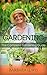 Gardening: The Complete Gardening Guide (Organic Gardening, Vegetables, Herbs, Beginners Gardening, Vegetable Gardening, hydroponics, Container, Vertical, Urban Homesteading)