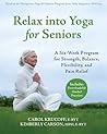 Book cover for Relax into Yoga for Seniors: A Six-Week Program for Strength, Balance, Flexibility, and Pain Relief