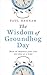 The Wisdom of Groundhog Day by Paul Hannam