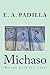 Michaso by E.A. Padilla