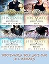 His Mate; Brothers Box Set One (His Mate; Brothers, #23 To #26)