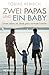Zwei Papas und ein Baby: Unser Leben als (fast) ganz normale Familie (German Edition)
