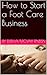 How to Start a Foot Care Business