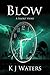 Blow by K.J. Waters