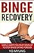 Binge Eating: The Most Effective Cure for Binge Eating Disorder (Binge Eating disorder, Binge eating cure, Binge Eating solution, Binge eating meditation Book 1)