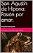 San Agustín de Hipona: Pasión por amar.: Ama y haz lo que quieras (Spanish Edition)