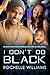 I Don't Do Black by Rochelle Williams