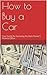 How to Buy a Car: Your guide to surviving the auto dealer's finance office