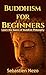 BUDDHISM: Buddhism for Beginners: Learn the Basics of Buddhist Philosophy (Zen Meditation, Zen Buddhism, Inner Peace)