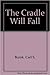 The Cradle Will Fall