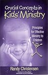 Crucial Concepts in Kids' Ministry - Principles for Effective Ministry to Children Crucial Concepts in Kids' Ministry - Principles for Effective Ministry to Children