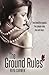 The Ground Rules (The Rule Breakers, #1)