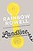 Landline by Rainbow Rowell Landline by Rainbow Rowell