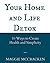 Your Home and Life Detox: Ten Ways to Create Health and Simplicity
