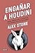 Engañar a Houdini: Magos, mentalistas, ilusionistas y los poderes ocultos de la mente (Spanish Edition)