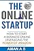 THE ONLINE STARTUP How to start a business online leveraging the power of Amazon in 2019: (Sell Private Label Products On Amazon FBA, Make Money while ... and Let the business work for you 24*7)